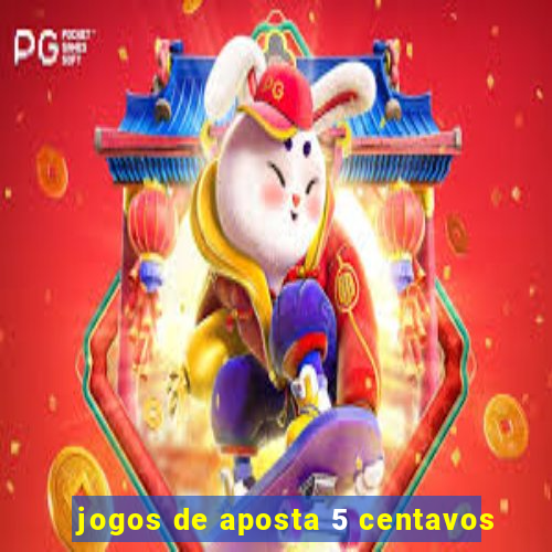 jogos de aposta 5 centavos